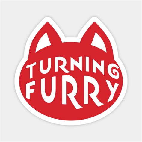 Turning Furry Furry Magnet Teepublic