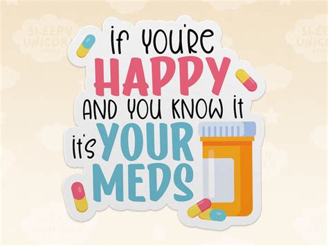 if you re happy and you know it it s your meds mental health sticker take your meds store