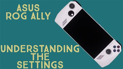 Asus Rog Ally Understanding The Settings Youtube