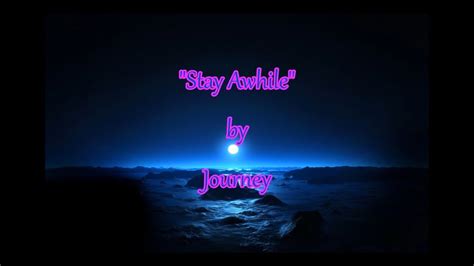 If a while/awhile follows a preposition like for or in, you'll need the noun to serve as the object of the preposition: Journey - "Stay Awhile" (Onscreen Lyrics) - YouTube