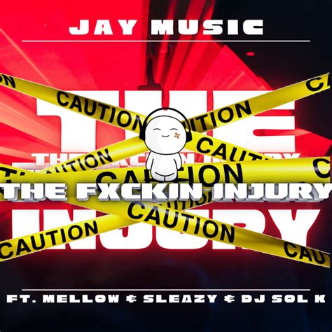 The Fxckin Injury Song And Lyrics By Jay Music Mellow And Sleazy Dj