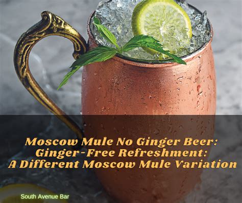 moscow mule no ginger beer ginger free refreshment a different moscow mule variation south