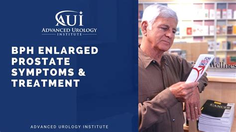 Bph Enlarged Prostate Symptoms And Treatment Advanced Urology Institute