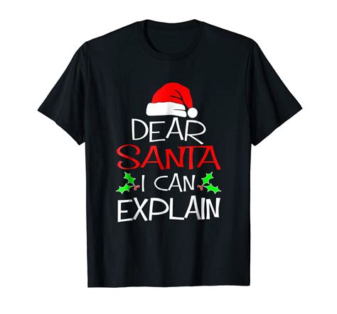 Dear Santa I Can Explain T Shirt Funny Xmas Ts Zilem