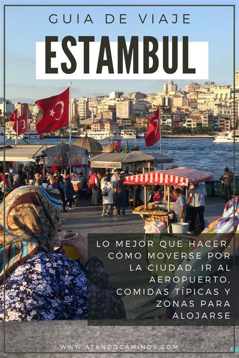 Guía De Viaje De Estambul Turquía Las Mejores Actividades Qué Hacer Y