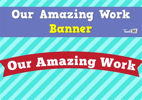 Our Amazing Work Banner Teacher Resources And Classroom Games
