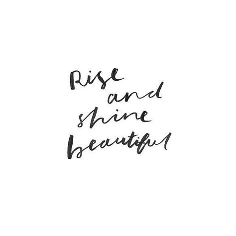 Beautiful rise and shine quotes. rise and shine beautiful | Shine quotes, Quick quotes ...