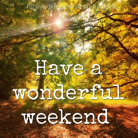 Have A Happy Weekend Quotes Weekend Greetings Weekend Quotes