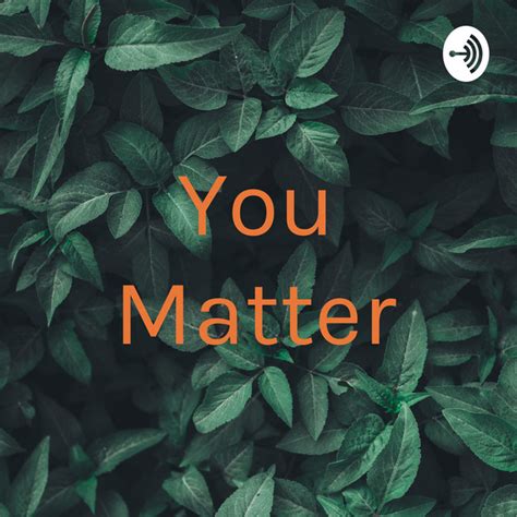 You Matter Podcast On Spotify