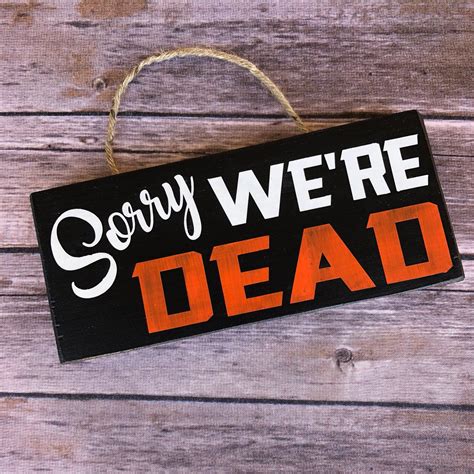 Home Decor Sign Sorry Were Dead Sign 35in X 8in Etsy