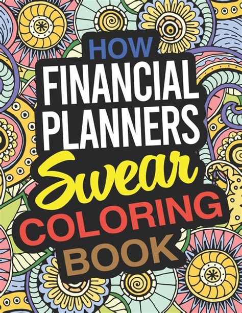 Financial planners who explicitly provide financial advice and manage money for clients are considered fiduciaries. How Financial Planners Swear Coloring Book : A Financial ...