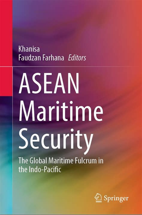 Asean Maritime Security The Global Maritime Fulcrum In The Indo Pacific