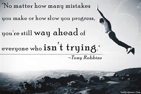 No Matter How Many Mistakes You Make Or How Slow You Progress Youre