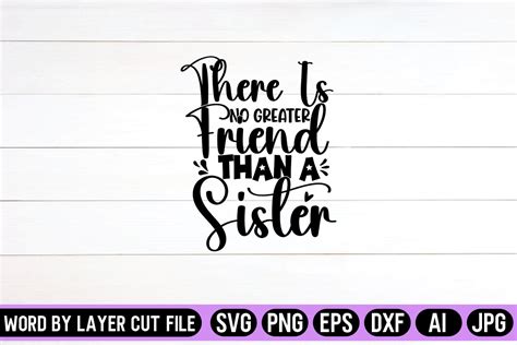 There Is No Greater Friend Than A Sister Graphic By Svg Artfibers