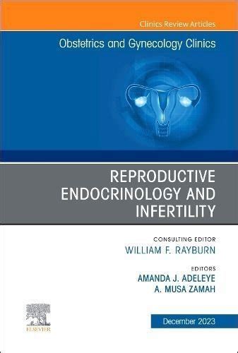Buy Reproductive Endocrinology And Infertility An Issue Of Obstetrics And Gynecology Clinics By