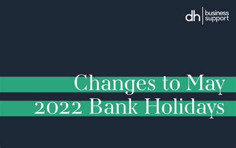 Changes To May 2022 Bank Holidays | DH Business Support