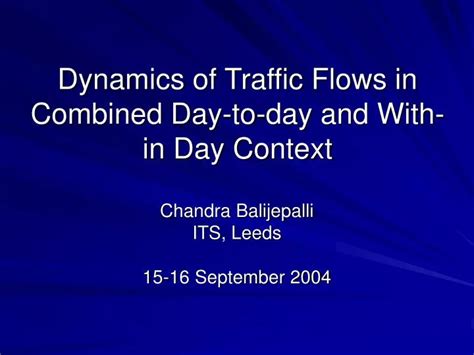 Ppt Dynamics Of Traffic Flows In Combined Day To Day And With In Day