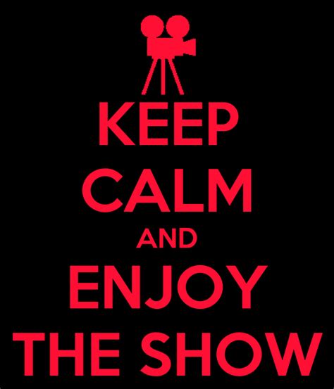 Keep Calm And Enjoy The Show Poster Benja Keep Calm O Matic