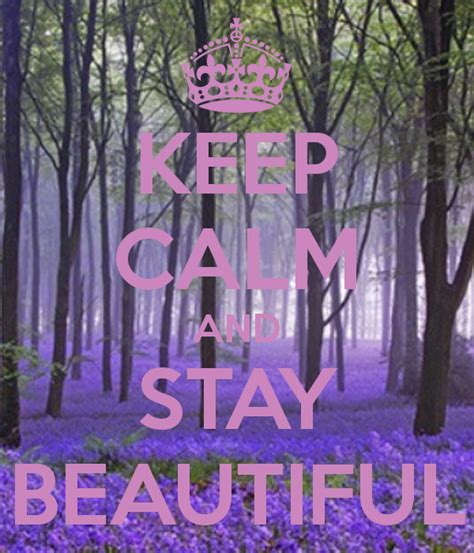 Keep Calm And Stay Beautiful Stay Beautiful Keep Calm Keep Calm Posters
