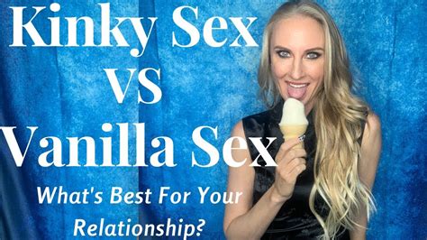 Kinky Sex Vs Vanilla Sex Whats Best For Your Relationship Youtube