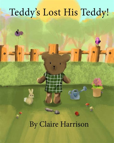 teddy s lost his teddy by claire harrison goodreads