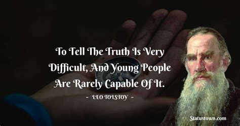 To Tell The Truth Is Very Difficult And Young People Are Rarely