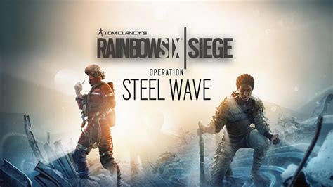 Rainbow Six Siege Operation Steel Wave Official Reveal Trailer