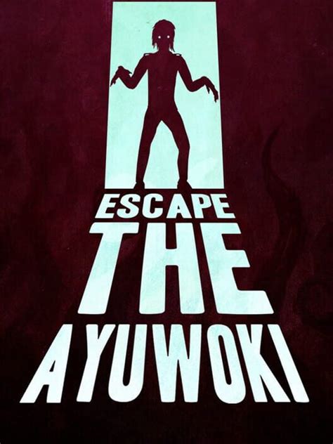 Escape The Ayuwoki All About Escape The Ayuwoki
