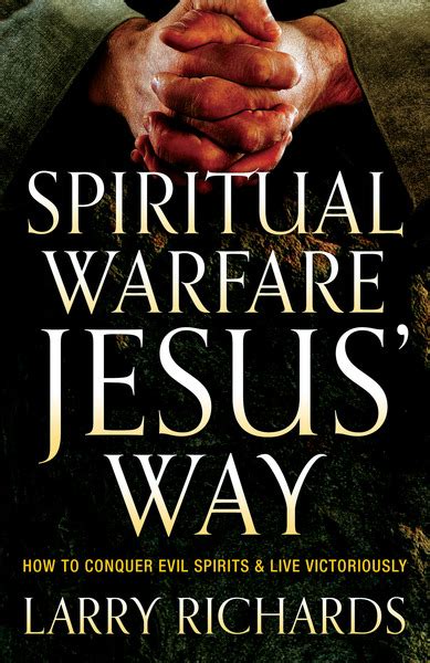 Spiritual Warfare Jesus Way How To Conquer Evil Spirits And Live