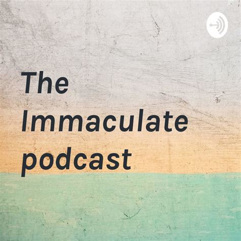 The Immaculate Podcast Podcast On Spotify