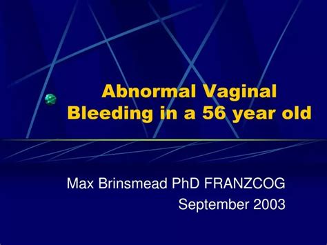 Ppt Abnormal Vaginal Bleeding In A 56 Year Old Powerpoint