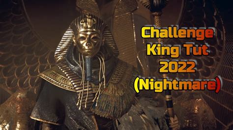 Revisit And Challenge King Tut Tutankhamon Nightmare
