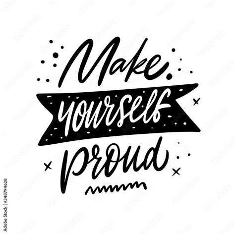 Make Yourself Proud Lettering Hand Written Quote Black Color Vector