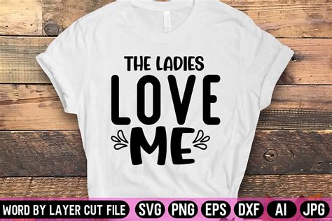 The Ladies Love Me SVG Design Graphic by Fancy SVG · Creative Fabrica