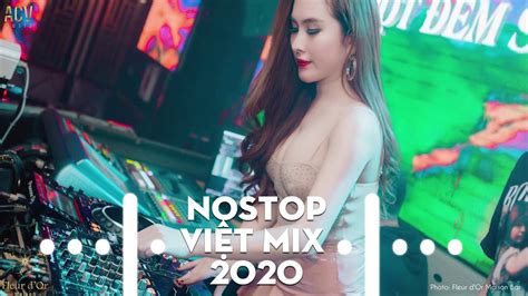Nonstop 2020 Việt Mix Nếu Có Một Ngày Thích Thì Đến Nhạc Trẻ Remix Gây Nghiện Hay Nhất Hiện