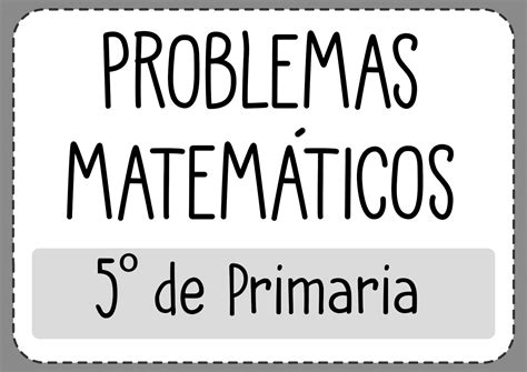 Problemas De MatemÁticas Para Niños De 5º De Primaria