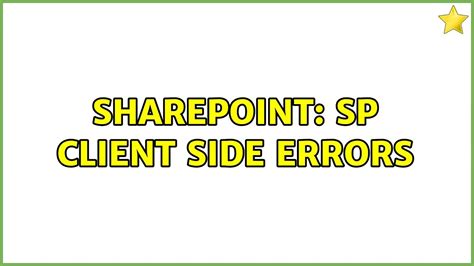 Sharepoint SP Client Side Errors Solutions YouTube