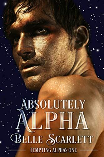 Absolutely Alpha Tempting Alphas Book 1 Ebook Scarlett Belle