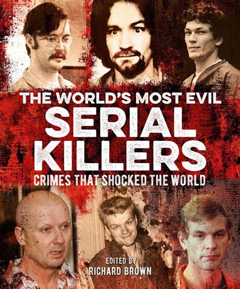 the world s most evil serial killers crimes that shocked the world ebook paul roland