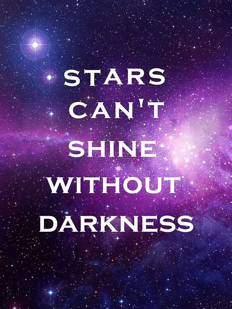 Galaxy Stars Cant Shine Without Darkness Quote By