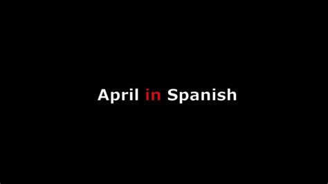 april in spanish language translation how to say the month w proper pronunciation and spelling