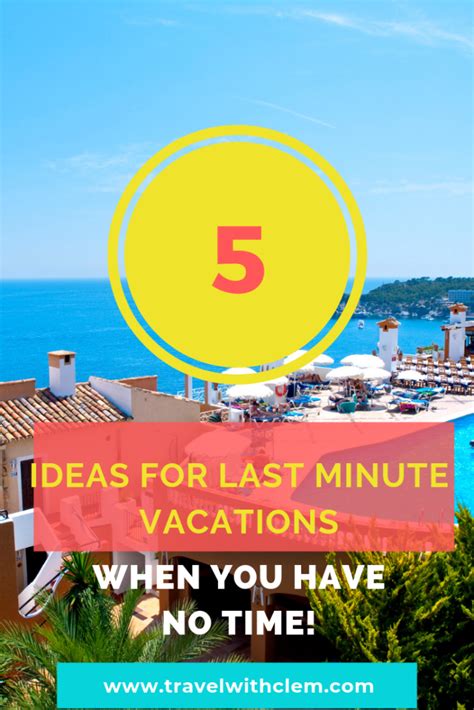 5 Amazing Last Minute Vacation Ideas Travel With Clem