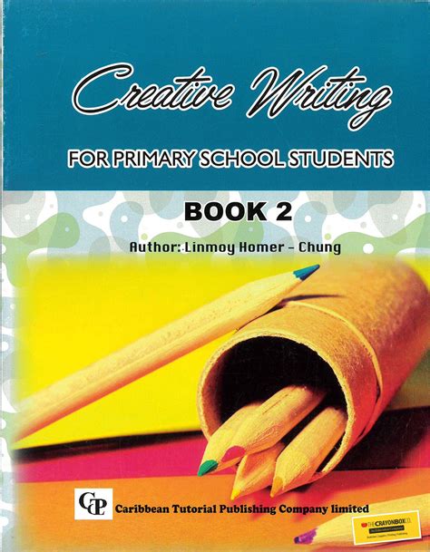 Creative Writing For Primary School Students Book 2 By Linmoy Homer