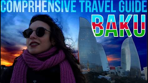 Travel Guide Baku Info About Hotels Flight Food And