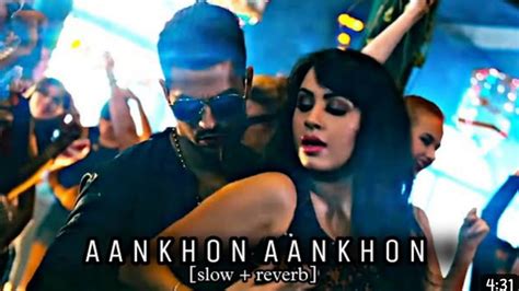 Aankhon Aankhon Song Slow Reverb Yo Yo Honey Singh Sandy Music Youtube