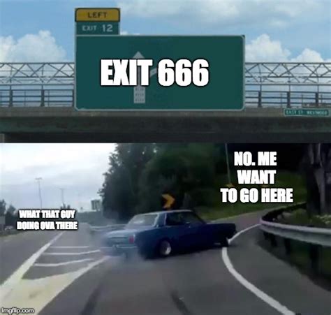 Left Exit Off Ramp Meme Imgflip