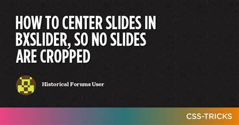 How To Center Slides In Bxslider So No Slides Are Cropped Css Tricks