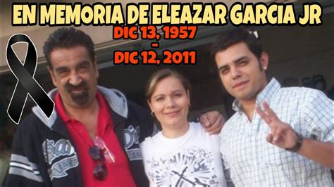 🎬 En Memoria De Eleazar Garcia Jr El Chelelo Dic 13 1957 Dic 12