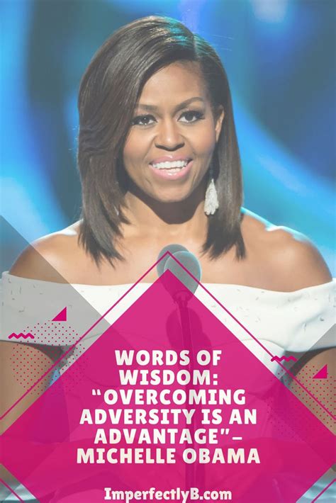 Words Of Wisdom “overcoming Adversity Is An Advantage” Michelle Obama