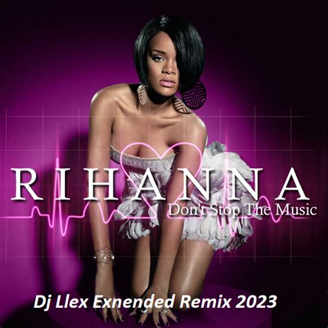 Rihanna Don T Stop The Music Dj Llex Exnended Remix 2023 Dj Llex